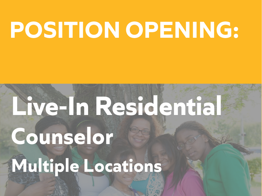 Now Hiring: Live-In Residential Counselors | Multiple Locations